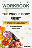 Workbook: The Whole Body Reset by Stephen Perrine with Heidi Skolnik (XtraPress): Your Weight-Loss Plan for a Flat Belly, Optimum Health & a Body You'll Love at Midlife and Beyond