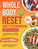 WHOLE BODY RESET DIET COOKBOOK: Your Weight-Loss Plan to Boost Your Metabolism, for a Flat Belly and Optimum Health at Midlife and Beyond; with Easy Recipes for 1000 Days and a 28-Day Smart Meal Plan