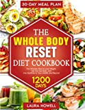 WHOLE BODY RESET DIET COOKBOOK: The Ultimate Plan to Lose Weight, Get the Flat Belly, and Live Healthier in Your Midlife and Beyond  Includes 1200-Day Delicious Recipes and a 30-Day Meal Plan