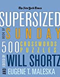 The New York Times Supersized Book of Sunday Crosswords: 500 Puzzles (New York Times Crossword Puzzles)