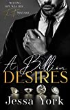 A Billion Desires: A Dark Billionaire Mafia Romance (The Rosetti Crime Family Book 1)