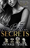 A Billion Secrets: A Dark Billionaire Mafia Romance (The Rosetti Crime Family Book 2)
