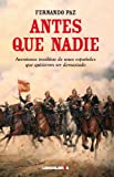 Antes que nadie: Aventuras inslitas de unos espaoles que quisieron ser demasiado (Spanish Edition)