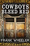 Cowboys Bleed Red (Westward Saga Western) (A Western Adventure Fiction)