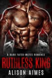 Ruthless King: A Dark Fated-Mates Romance (Ruthless Warlords Book 1)