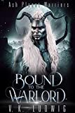 Bound to the Warlord: A Sci-Fi Alien Warrior Romance (Ash Planet Warriors Book 3)