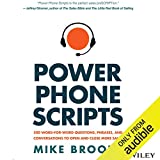 Power Phone Scripts: 500 Word-for-Word Questions, Phrases, and Conversations to Open and Close More Sales