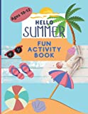 Hello Summer Fun Activity Book: Fun Activities for the Summer for Ages 10 to 12