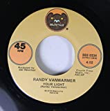 Randy Vanwarmer 45 RPM Your Light / Just When I Needed You Most