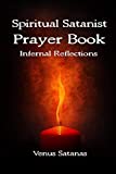 Spiritual Satanist Prayer Book: Infernal Reflections