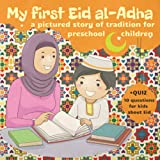 My First Eid al-Adha: Book for Preschool Kids about Eid al Adha Story Tradition Celebrations. Quran Lessons for Muslim Child. Quiz Eid al-Adha Activity Book. Eid Mubarak