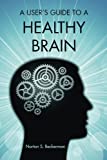 A User's Guide to a Healthy Brain