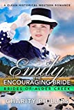 Emily: The Encouraging Bride: A Clean Historical Western Romance (Brides Of Alder Creek)