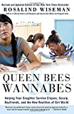 Queen Bees and Wannabes: Helping Your Daughter Survive Cliques, Gossip, Boyfriends, and the New Realities of Girl World