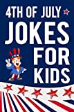 4th of July Jokes For Kids: Fourth of July Gift Book For Boys and Girls