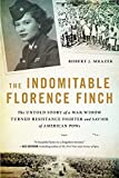 The Indomitable Florence Finch: The Untold Story of a War Widow Turned Resistance Fighter and Savior of American POWs