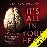 It's All in Your Head: Stories from the Frontline of Psychosomatic Illness