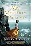 Miss Moriarty, I Presume? (The Lady Sherlock Series Book 6)