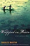 Wrapped in Rain by Martin, Charles (2006) Paperback