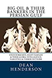 Big Oil & Their Bankers In The Persian Gulf: Four Horsemen, Eight Families & Their Global Intelligence, Narcotics & Terror Network