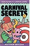 Carnival Secrets: How to Win at Carnival Games, Which Games to Avoid, How to Make Your Own Games