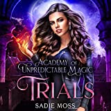 Trials: Academy of Unpredictable Magic, Book 2