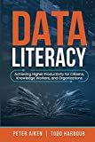 Data Literacy: Achieving Higher Productivity for Citizens, Knowledge Workers, and Organizations