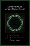 Depth Analysis of the Natal Chart: How the Birthchart Depicts Psychodynamics, Psychopathology, and Integration of Parts Over Time