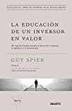 La educacin de un inversor en valor: Mi viaje de transformacin en busca de la riqueza, la sabidura y la iluminacin (Value School) (Spanish Edition)