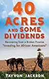 40 Acres and Some Dividends: Recovering from a Broken Promise "Investing for African Americans"