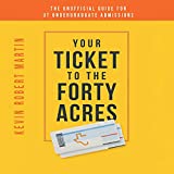 Your Ticket to the Forty Acres: The Unofficial Guide for UT Undergraduate Admissions