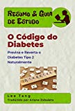 Resumo & Guia De Estudo - O Cdigo Do Diabetes: Previna E Reverta O Diabetes Tipo 2 Naturalmente (Portuguese Edition)