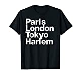 Paris London Tokyo Harlem T-Shirt