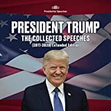 President Trump: The Collected Speeches (2017-2020) Extended Edition