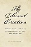 The Second Creation: Fixing the American Constitution in the Founding Era