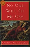 No One Will See Me Cry (Lannan Translation Selection Series)