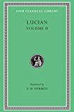 Lucian, II, The Downward Journey or The Tyrant. Zeus Catechized. Zeus Rants. The Dream or The Cock. Prometheus. Icaromenippus or The Sky-man. Timon or ... for Sale (Loeb Classical Library)