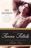 Femme Fatale: A New Biography of Mata Hari