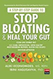 A Step-by-Step Guide to Stop Bloating & Heal Your Gut: Clean Low FODMAP Diet with 101 Clean, Unprocessed, Super Healthy Mediterranean-nspired, Gluten-Free Recipes, Dietitian Approved