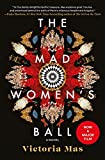 The Mad Women's Ball: A Novel