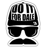 3 Pcs/Pack - Do It for Dale Bumper Sticker - Laptop Bottle Car Bumper Gift Wall Window Sticker 3"x4" SK27052105