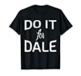 Do It For Dale T-Shirt