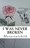 I Was Never Broken