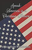 Speak: America is a Christian Nation