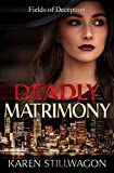 Deadly Matrimony: A Murder Mystery (Fields of Deception Book 2)