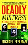 Deadly Mistress: A True Story of Marriage, Betrayal and Murder (St. Martin's True Crime Library)