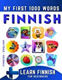 Learn Finnish for Beginners, My First 1000 Words: Bilingual Finnish - English Language Learning Book for Kids & Adults