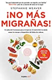 No ms migraas! / The Migraine Relief Plan : An 8-week Transition to Better Eating, Fewer Headaches, and Optimal Health (COLECCIN VITAL) (Spanish Edition)