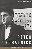 Careless Love (Enhanced Edition): The Unmaking of Elvis Presley (Elvis series Book 2)