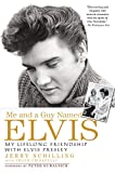 Me and a Guy Named Elvis: My Lifelong Friendship with Elvis Presley